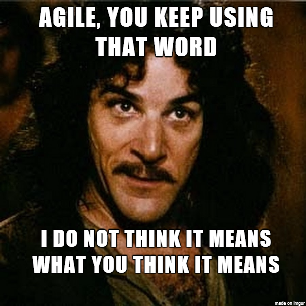 Agile: I don not think that word means what you think it means...